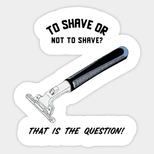 To Shave Or Not To Shave Sticker